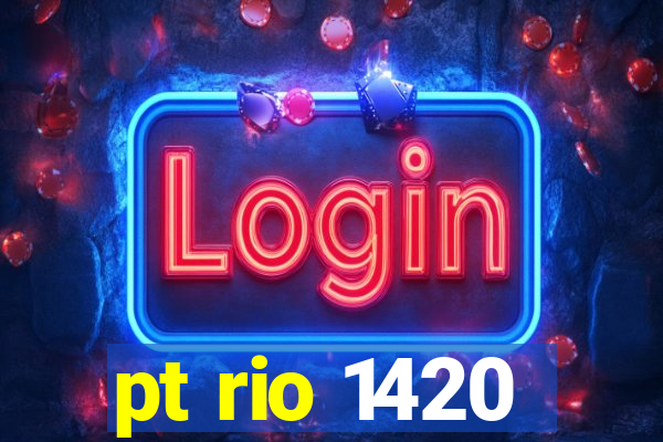 pt rio 1420